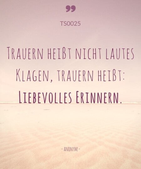 Trauerspruch "Trauern heißt nicht lautes klagen..."