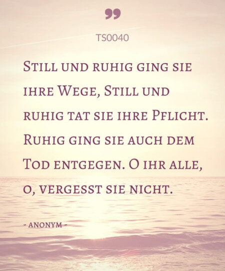 Trauerspruch "Still und ruhig ging sie ihre Wege..."