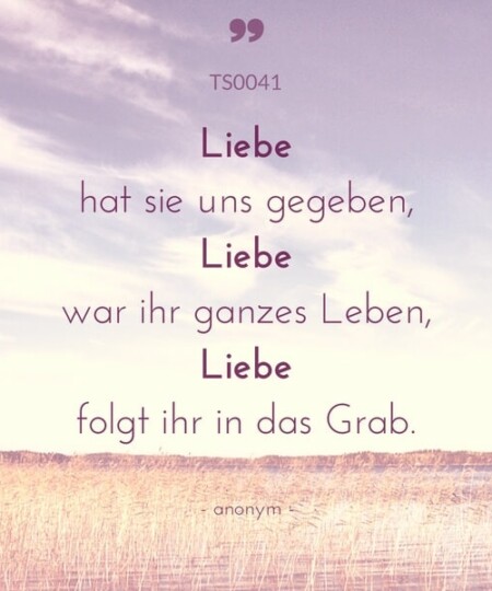 Trauerspruch "Liebe hat sie uns gegeben..."